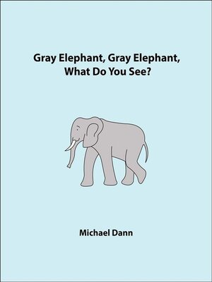 cover image of Gray Elephant, Gray Elephant, What Do You See? (American Edition)